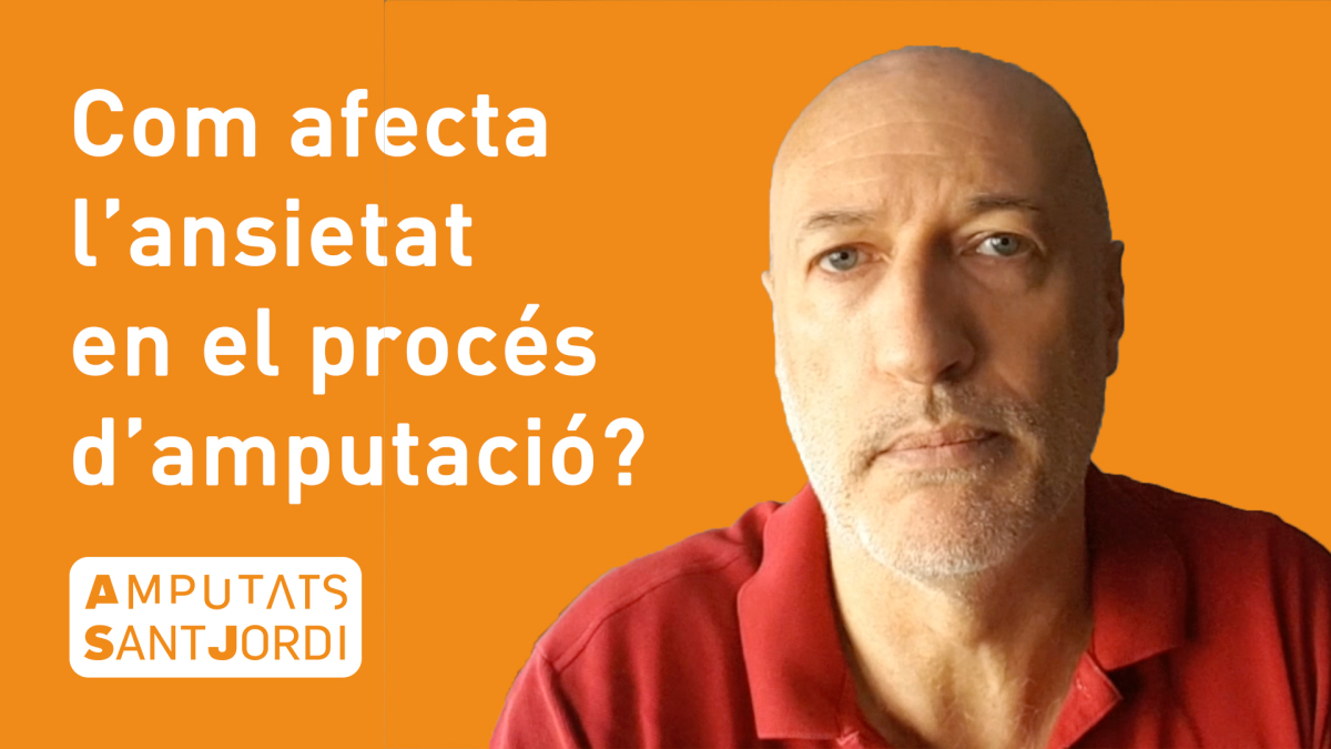 COM AFECTA L’ANSIETAT EN EL PROCÉS D’AMPUTACIÓ?